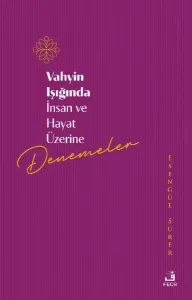 Vahyin Işığında İnsan Ve Hayat Üzerine Denemeler