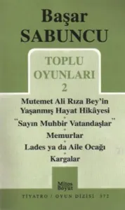 Toplu Oyunlar 2 / Mutemet Ali Rıza Bey'in Yaşanmış Hayt Hikâyesi - Sayın Muhbir Vatandaşlar - Memurlar - Lades ya da Aile Ocağı - Kargalar