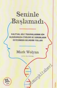Seninle Başlamadı : Kalıtsal Aile Travmalarının Kim Olduğumuza Etkileri ve Sorunların Üstesinden Gelmenin Yolları -         2021