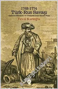 1768 - 1774 Türk - Rus Savaşı Akdeniz Harekatı ve Cezayirli Gazi Hasan Paşa -         2023