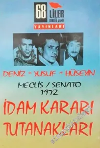 İdam Kararı Tutanakları: Deniz, Yusuf, Hüseyin - Meclis, Senato 1972 -        1998