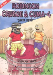 Robinson Cruose & Cuma - 4; Çakır Keyif