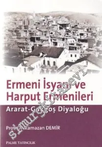 Ermeni İsyanı ve Harput Ermenileri: Ararat - Gakgoş Diyaloğu -         2009