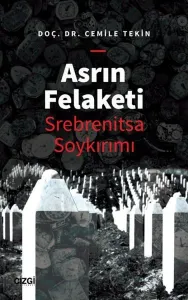 Asrın Felaketi - Srebrenitsa Soykırımı