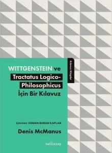 Wittgenstein ve Tractatus Logico-Philosophicus İçin Bir Kılavuz