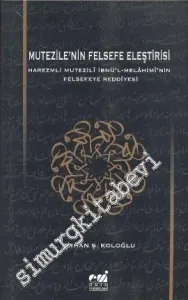Mutezile'nin Felsefe Eleştirisi: Harezmli Mutezili İbnü'l Melahimi'nin Felsefeye Reddiyesi -