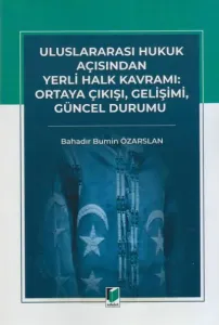Uluslararası Hukuk Açısından Yerli Halk Kavramı Ortaya Çıkışı Gelişimi Güncel Durumu