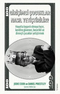 Girişimci Çocuklar Nasıl Yetiştirilir?;Hayatta başarılı olmaya hazır, kendine güvenen, becerikli ve dirençli çocuklar yetiştirmek