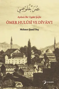 Aydınlı Bir Uşşâki Şeyhi Ömer Hulûsî ve Dîvân'ı