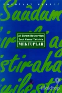 Ali Ekrem Bolayır'dan Suut Kemal Yetkin'e Mektuplar
