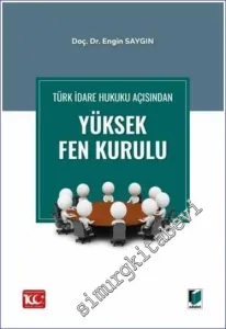 Türk İdare Hukuku Açısından Yüksek Fen Kurulu -         2023