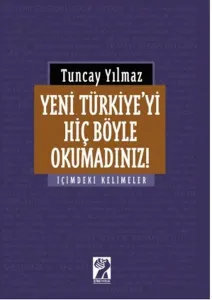 Yeni Türkiye'yi Hiç Böyle Okumadınız!