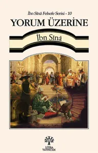 Yorum Üzerine - İbn Sînâ Felsefe Serisi 10