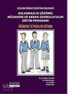 Anlaşmazlık Çözümü, Müzakere ve Akran- Arabuluculuk Eğitim Programı; Liselerde Öğrenci Şiddetinin Önlenmesi - Öğrenci Etkinlik Kitabı