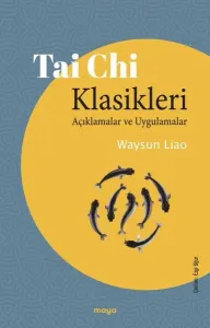 Tai Chi Klasikleri;Açıklamalar ve Uygulamalar