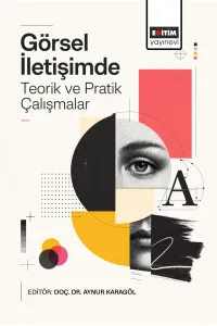 Görsel İletişimde Teorik Ve Pratik Çalışmalar