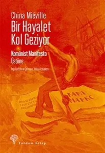 Bir Hayalet Kol Geziyor/ Komünist Manifesto Üstüne