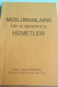 Müslümanların İlim ve Medeniyete Hizmetleri