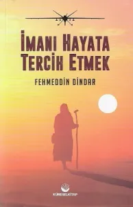 İmanı Hayata Tercih Etmek