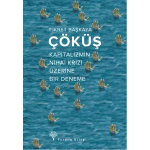 ÇÖKÜŞ Kapitalizmin Nihai Krizi Üzerine Bir Deneme