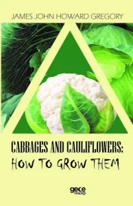 Cabbages and Caulıflowers: How To Grow Them