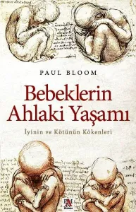 Bebeklerin Ahlaki Yaşamı;İyinin ve Kötünün Kökenleri