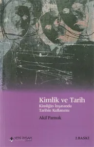 Kimlik ve Tarih  Kimliğin İnşasında Tarihin Kullanımı