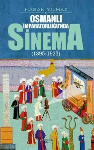 Osmanlı İmparatorluğu’nda Sinema (1895-1923)