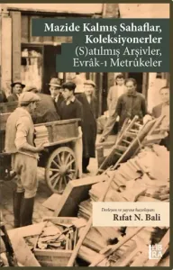 Mazide Kalmış Sahaflar, Koleksiyonerler (S)Atılmış Arşivler, Evrak-ı Metrukeler