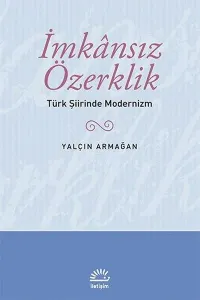 İmkansız Özerklik; Türk Şiirinde Modernizm
