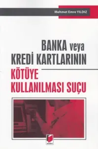 Banka veya Kredi Kartlarının Kötüye Kullanılması Suçu