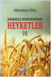 Anadolu Bozkırından Heyketler 1 -         2022