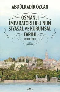 Osmanlı İmparatorluğu'nun Siyasal ve Kurumsal Tarihi 1300 - 1792
