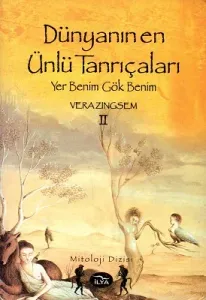 Yer Benim Gök Benim - Dünyanın En Ünlü Tanrıçaları 2. Cilt