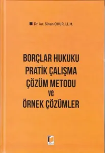 Borçlar Hukuku Pratik Çalışma Çözüm Metodu ve Örnek Çözümler