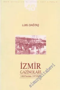 İzmir Gazinoları 1800'lerden 1970'lere -