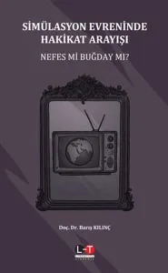 Simülasyon Evreninde Hakikat Arayışı; Nefes Mi Buğday Mı?