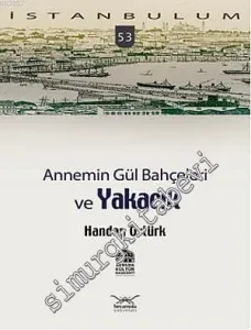 İstanbulum 53: Annemin Gül Bahçeleri ve Yakacık -         2010