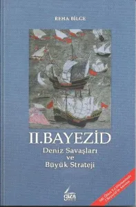 II.Bayezid Deniz Savaşları ve Büyük Strateji