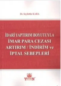 İdari Yaptırım Boyutuyla İmar Para Cezası Artırım / İndirim Ve İptal Sebepleri