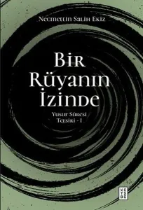 Bir Rüyanın İzinde;Yusuf Sûresi Tefsiri - I