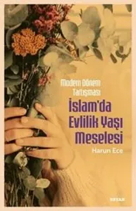 İslam'da Evlilik Yaşı Meselesi - Modern Dönem Tartışması