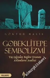 Göbeklitepe Sembolizmi : Taş Çağından Bugüne Uzanan Anlamların Analizi -         2019
