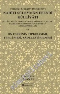 Mesnevi-i Şerif Mütercimi Nahifi Süleyman Efendi Külliyatı ve On Eserinin Tıpkıbasımı, Tercümesi, Sadeleştirilmesi: Hayatı, Bütün Eserleri, Eserlerinden Seçmeler, Yazma Nüshalarından Tıpkıbasımlar, Sadeleştirilmeler ve Mesnev-i Şerif Mütercimi -