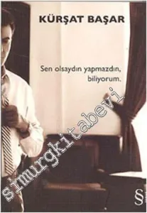 Sen Olsaydın Yapmazdın, Biliyorum -