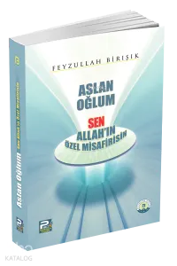 Aslan Oğlum Sen Allah'ın Özel Misafirisin