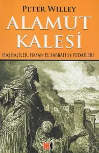 Alamut Kalesi Haşhaşiler, Hasan El Sabbah ve Fedaileri