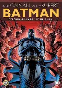 Batman: Pelerinli Süvari'ye Ne Oldu