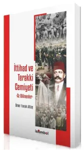 İttihad ve Terakki Cemiyeti -  Az Bilinenler