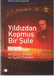Yıldızdan Kopmuş Bir Şule; Ali Ekrem Bolayır ve Tiyatro Eserleri